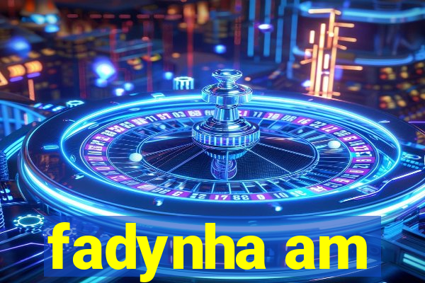 fadynha am